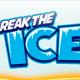 Break The Ice